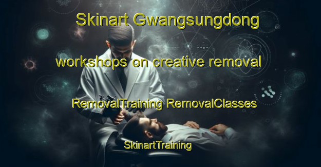 Skinart Gwangsungdong workshops on creative removal | #RemovalTraining #RemovalClasses #SkinartTraining-Korea