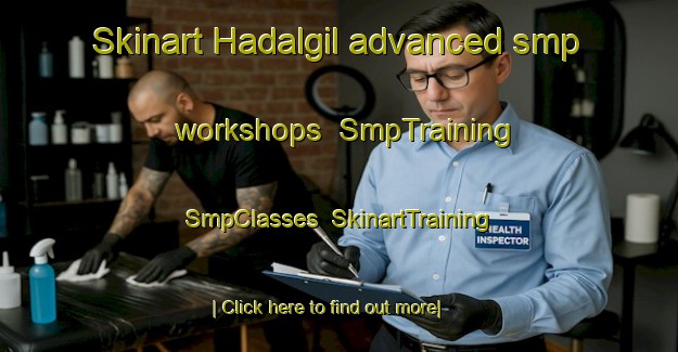 Skinart Hadalgil advanced smp workshops | SmpTraining | SmpClasses | SkinartTraining-Korea
