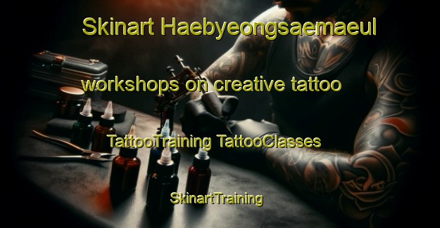 Skinart Haebyeongsaemaeul workshops on creative tattoo | #TattooTraining #TattooClasses #SkinartTraining-Korea