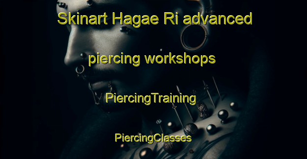 Skinart Hagae Ri advanced piercing workshops | #PiercingTraining #PiercingClasses #SkinartTraining-Korea