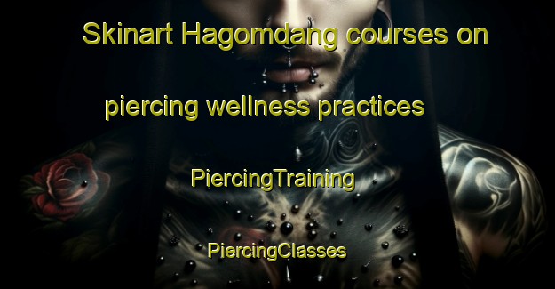 Skinart Hagomdang courses on piercing wellness practices | #PiercingTraining #PiercingClasses #SkinartTraining-Korea