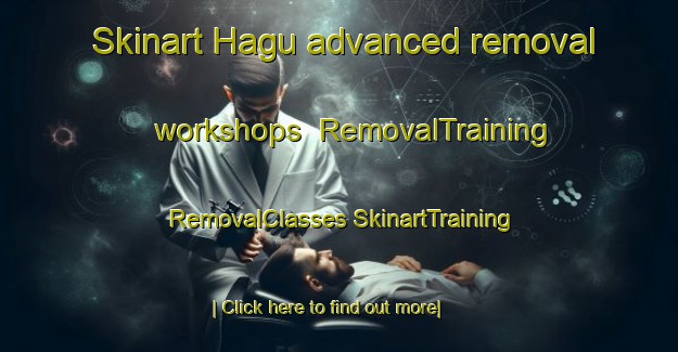 Skinart Hagu advanced removal workshops | #RemovalTraining #RemovalClasses #SkinartTraining-Korea