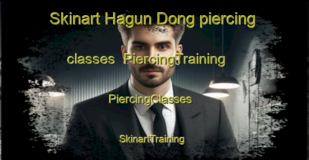 Skinart Hagun Dong piercing classes | PiercingTraining | PiercingClasses | SkinartTraining-Korea