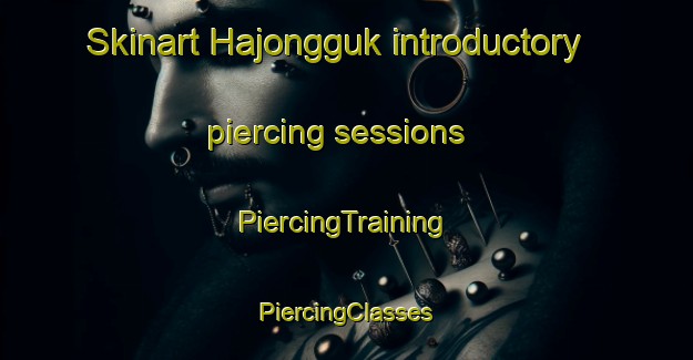 Skinart Hajongguk introductory piercing sessions | #PiercingTraining #PiercingClasses #SkinartTraining-Korea