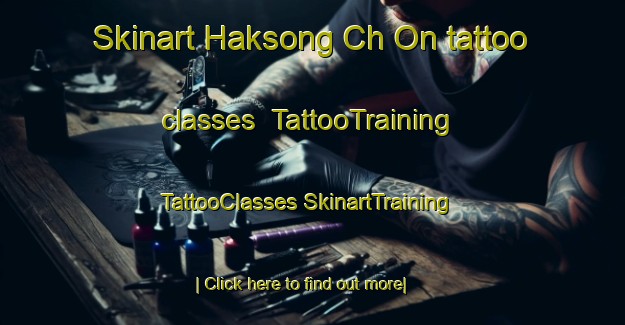 Skinart Haksong Ch On tattoo classes | #TattooTraining #TattooClasses #SkinartTraining-Korea