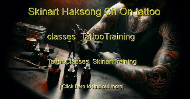 Skinart Haksong Ch On tattoo classes | TattooTraining | TattooClasses | SkinartTraining-Korea