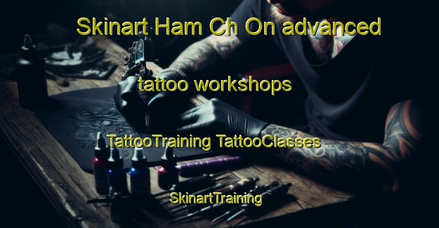 Skinart Ham Ch On advanced tattoo workshops | #TattooTraining #TattooClasses #SkinartTraining-Korea