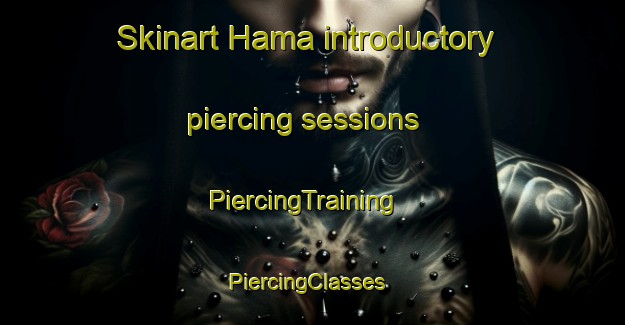 Skinart Hama introductory piercing sessions | PiercingTraining | PiercingClasses | SkinartTraining-Korea