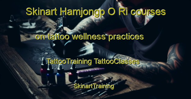 Skinart Hamjongp O Ri courses on tattoo wellness practices | #TattooTraining #TattooClasses #SkinartTraining-Korea