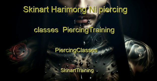 Skinart Harimong Ni piercing classes | PiercingTraining | PiercingClasses | SkinartTraining-Korea