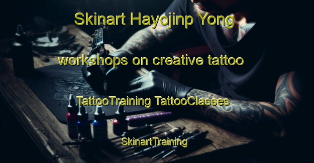 Skinart Hayojinp Yong workshops on creative tattoo | #TattooTraining #TattooClasses #SkinartTraining-Korea