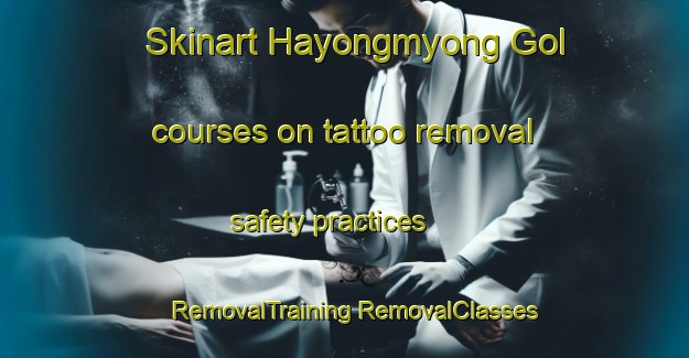 Skinart Hayongmyong Gol courses on tattoo removal safety practices | #RemovalTraining #RemovalClasses #SkinartTraining-Korea