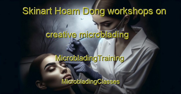 Skinart Hoam Dong workshops on creative microblading | #MicrobladingTraining #MicrobladingClasses #SkinartTraining-Korea