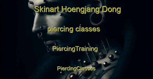 Skinart Hoengjang Dong piercing classes | #PiercingTraining #PiercingClasses #SkinartTraining-Korea