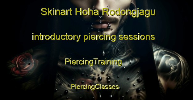 Skinart Hoha Rodongjagu introductory piercing sessions | PiercingTraining | PiercingClasses | SkinartTraining-Korea