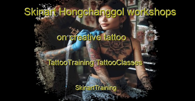 Skinart Hongchanggol workshops on creative tattoo | #TattooTraining #TattooClasses #SkinartTraining-Korea