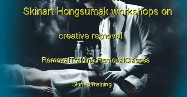 Skinart Hongsumak workshops on creative removal | #RemovalTraining #RemovalClasses #SkinartTraining-Korea