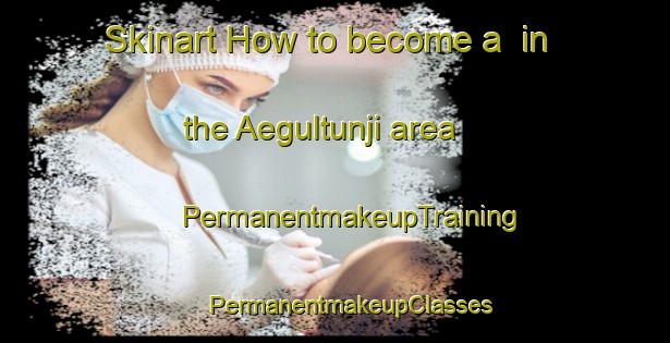 Skinart How to become a  in the Aegultunji area | #PermanentmakeupTraining #PermanentmakeupClasses #SkinartTraining-Korea