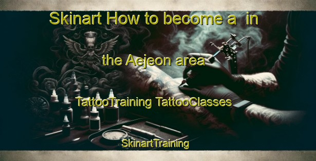 Skinart How to become a  in the Aejeon area | #TattooTraining #TattooClasses #SkinartTraining-Korea