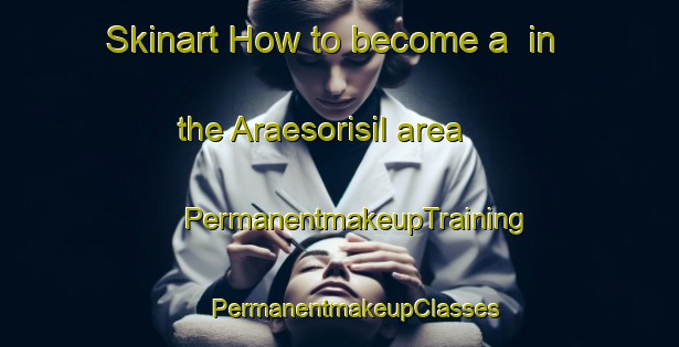 Skinart How to become a  in the Araesorisil area | #PermanentmakeupTraining #PermanentmakeupClasses #SkinartTraining-Korea