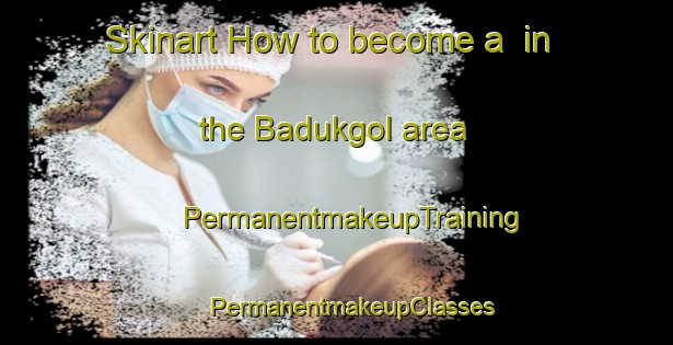 Skinart How to become a  in the Badukgol area | #PermanentmakeupTraining #PermanentmakeupClasses #SkinartTraining-Korea