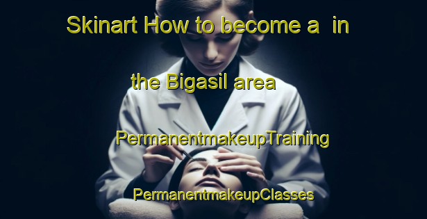 Skinart How to become a  in the Bigasil area | #PermanentmakeupTraining #PermanentmakeupClasses #SkinartTraining-Korea