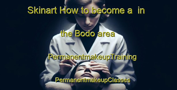 Skinart How to become a  in the Bodo area | #PermanentmakeupTraining #PermanentmakeupClasses #SkinartTraining-Korea