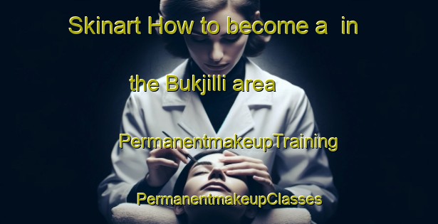 Skinart How to become a  in the Bukjilli area | #PermanentmakeupTraining #PermanentmakeupClasses #SkinartTraining-Korea