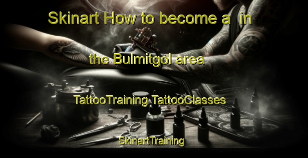 Skinart How to become a  in the Bulmitgol area | #TattooTraining #TattooClasses #SkinartTraining-Korea