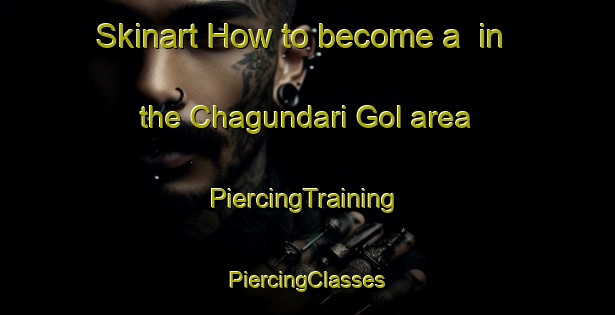 Skinart How to become a  in the Chagundari Gol area | #PiercingTraining #PiercingClasses #SkinartTraining-Korea