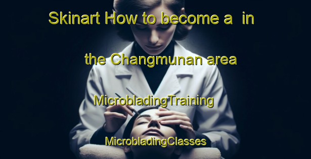 Skinart How to become a  in the Changmunan area | #MicrobladingTraining #MicrobladingClasses #SkinartTraining-Korea