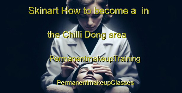 Skinart How to become a  in the Chilli Dong area | #PermanentmakeupTraining #PermanentmakeupClasses #SkinartTraining-Korea