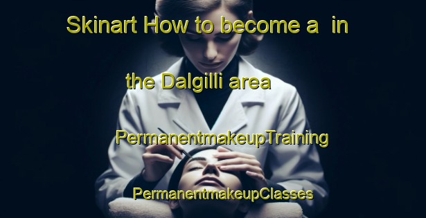 Skinart How to become a  in the Dalgilli area | #PermanentmakeupTraining #PermanentmakeupClasses #SkinartTraining-Korea