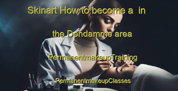 Skinart How to become a  in the Dondamme area | #PermanentmakeupTraining #PermanentmakeupClasses #SkinartTraining-Korea