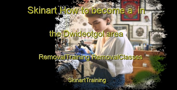 Skinart How to become a  in the Dwideotgol area | #RemovalTraining #RemovalClasses #SkinartTraining-Korea