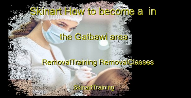 Skinart How to become a  in the Gatbawi area | #RemovalTraining #RemovalClasses #SkinartTraining-Korea