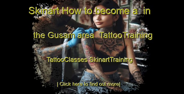 Skinart How to become a  in the Gusam area | #TattooTraining #TattooClasses #SkinartTraining-Korea