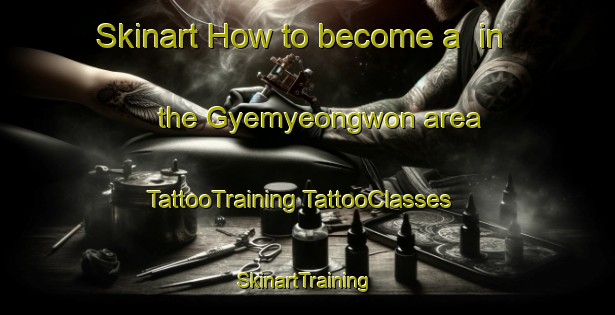 Skinart How to become a  in the Gyemyeongwon area | #TattooTraining #TattooClasses #SkinartTraining-Korea