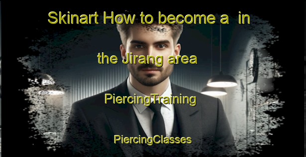 Skinart How to become a  in the Jirang area | #PiercingTraining #PiercingClasses #SkinartTraining-Korea