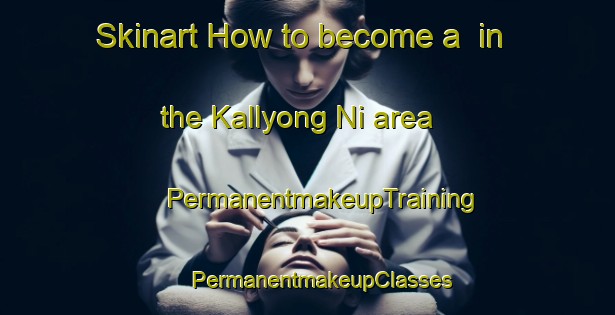 Skinart How to become a  in the Kallyong Ni area | #PermanentmakeupTraining #PermanentmakeupClasses #SkinartTraining-Korea