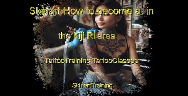 Skinart How to become a  in the Kiji Ri area | #TattooTraining #TattooClasses #SkinartTraining-Korea