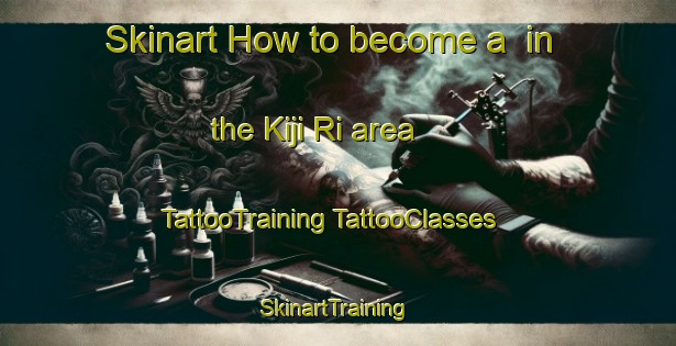 Skinart How to become a  in the Kiji Ri area | #TattooTraining #TattooClasses #SkinartTraining-Korea