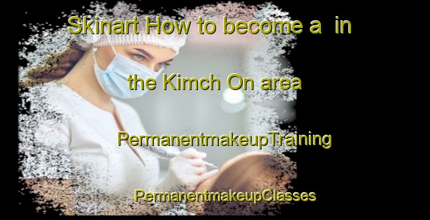 Skinart How to become a  in the Kimch On area | #PermanentmakeupTraining #PermanentmakeupClasses #SkinartTraining-Korea