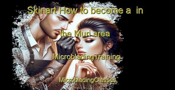 Skinart How to become a  in the Muri area | #MicrobladingTraining #MicrobladingClasses #SkinartTraining-Korea