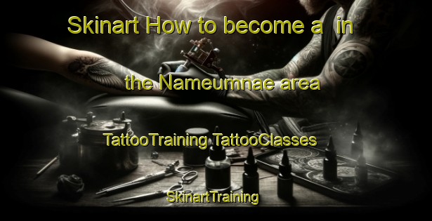 Skinart How to become a  in the Nameumnae area | #TattooTraining #TattooClasses #SkinartTraining-Korea