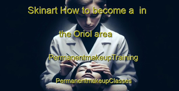 Skinart How to become a  in the Oriol area | #PermanentmakeupTraining #PermanentmakeupClasses #SkinartTraining-Korea