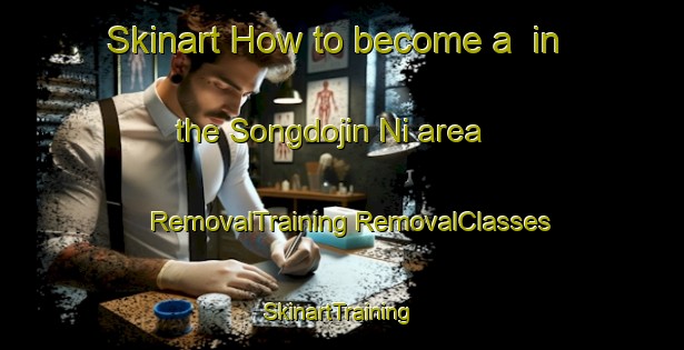 Skinart How to become a  in the Songdojin Ni area | #RemovalTraining #RemovalClasses #SkinartTraining-Korea