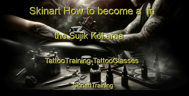 Skinart How to become a  in the Sujik Kol area | #TattooTraining #TattooClasses #SkinartTraining-Korea