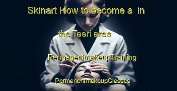 Skinart How to become a  in the Taeri area | #PermanentmakeupTraining #PermanentmakeupClasses #SkinartTraining-Korea