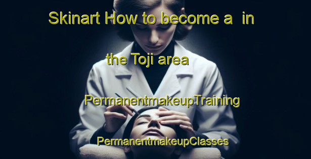 Skinart How to become a  in the Toji area | #PermanentmakeupTraining #PermanentmakeupClasses #SkinartTraining-Korea